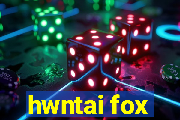 hwntai fox